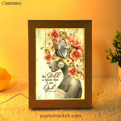 Be Still And Know That I Am God Fabulous Woman With Flowers Frame Lamp Art - Bible Verse Art - Christian Inspirational Decor