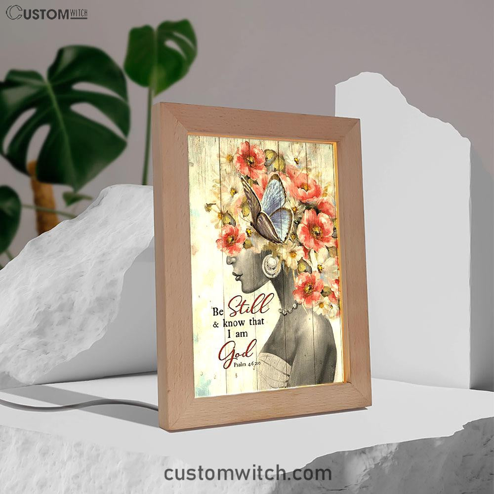 Be Still And Know That I Am God Fabulous Woman With Flowers Frame Lamp Art - Bible Verse Art - Christian Inspirational Decor