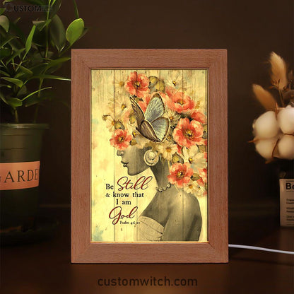 Be Still And Know That I Am God Fabulous Woman With Flowers Frame Lamp Art - Bible Verse Art - Christian Inspirational Decor
