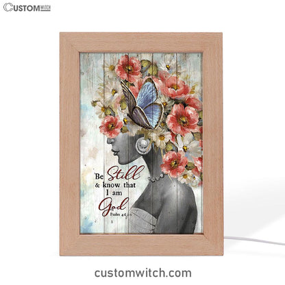 Be Still And Know That I Am God Fabulous Woman With Flowers Frame Lamp Art - Bible Verse Art - Christian Inspirational Decor