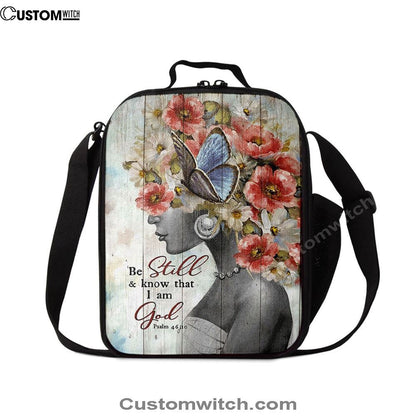 Be Still And Know That I Am God Fabulous Woman With Flowers Lunch Bag, Christian Lunch Bag For School, Picnic, Religious Lunch Bag