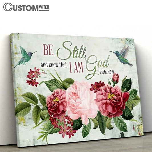 Be Still And Know That I Am God Flower Hummingbird Canvas Print - Inspirational Canvas Art - Scripture Wall Art