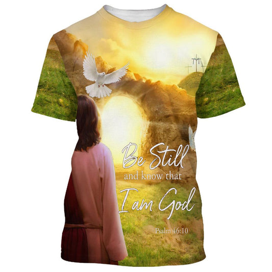 Be Still And Know That I Am God Holy Spirit All Over Print 3D T-Shirt, Gift For Christian, Jesus Shirt