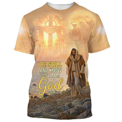 Be Still And Know That I Am God Jesus All Over Print 3D T-Shirt, Gift For Christian, Jesus Shirt