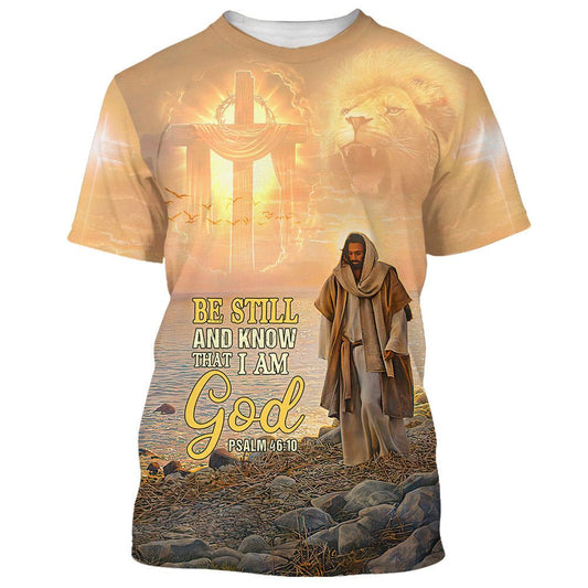 Be Still And Know That I Am God Jesus All Over Print 3D T-Shirt, Gift For Christian, Jesus Shirt