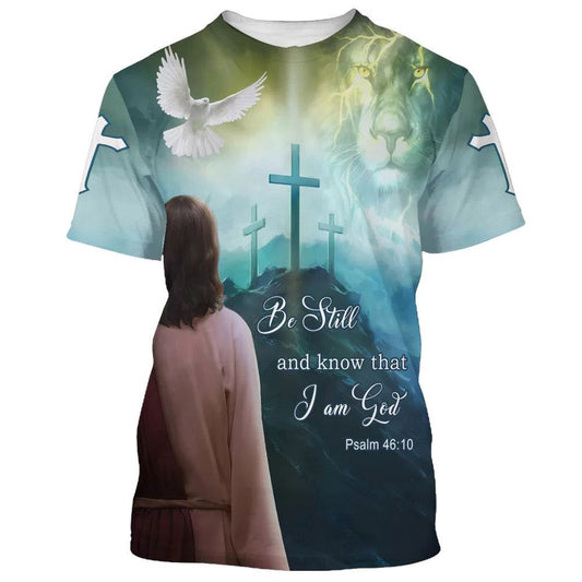 Be Still And Know That I Am God Jesus Dove All Over Print 3D T-Shirt, Gift For Christian, Jesus Shirt