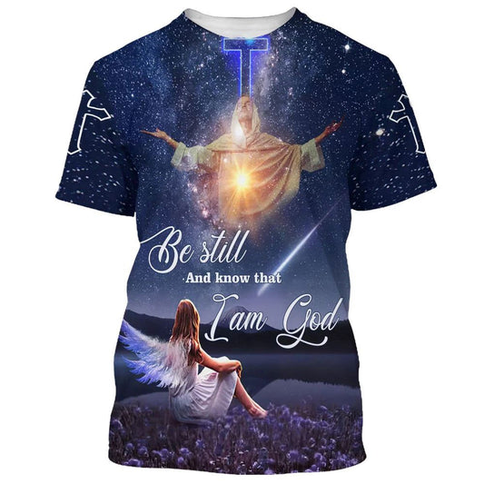 Be Still And Know That I Am God Jesus With Angels Girl All Over Print 3D T-Shirt, Gift For Christian, Jesus Shirt