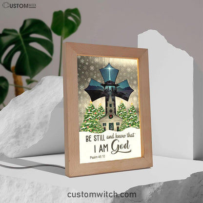 Be Still And Know That I Am God Psalm 4610 Christian Christmas Frame Lamp Prints - Bible Verse Decor - Scripture Art