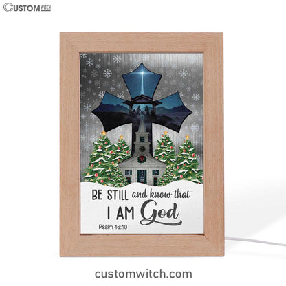 Be Still And Know That I Am God Psalm 4610 Christian Christmas Frame Lamp Prints - Bible Verse Decor - Scripture Art