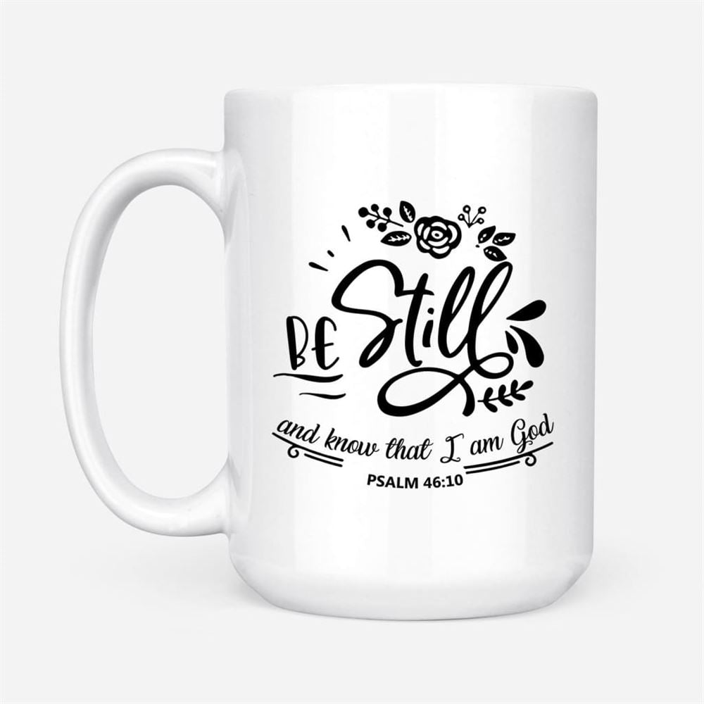 Be Still And Know That I Am God Psalm 4610 Coffee Mug, Christian Mug, Bible Mug, Faith Gift, Encouragement Gift