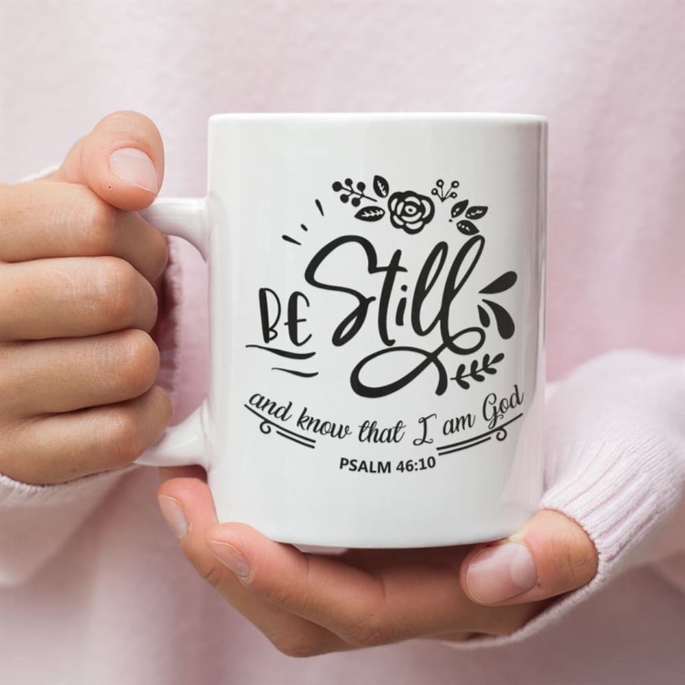 Be Still And Know That I Am God Psalm 4610 Coffee Mug, Christian Mug, Bible Mug, Faith Gift, Encouragement Gift