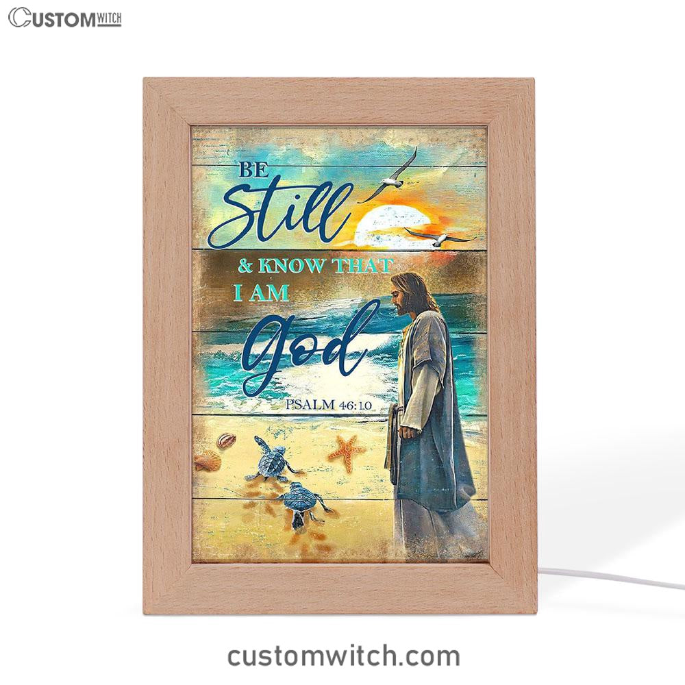 Be Still And Know That I Am God Psalm 46 10 Frame Lamp Art - Christian Frame Lamp - Religious Gifts Night Light