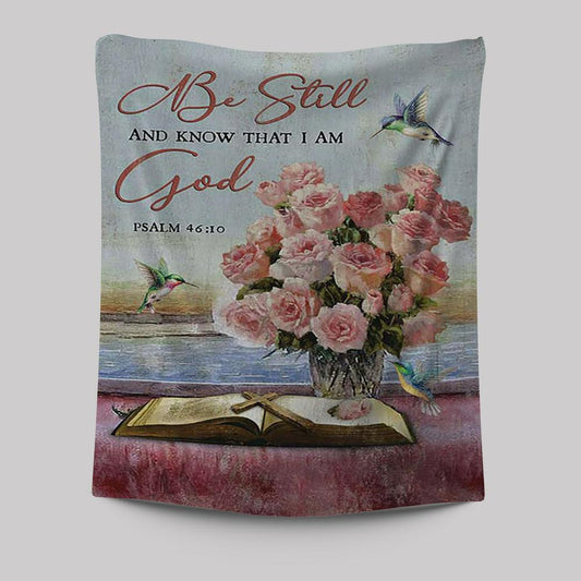 Be Still And Know That I Am God Rose Vase Hummingbird Tapestry Art - Bible Verse Wall Art - Christian Inspirational Wall Decor