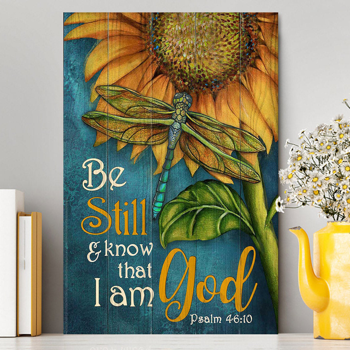 Dragonfly Scripture Be Still And Know That I Am God Sunflower Dragonfly Canvas Art - Chris ...