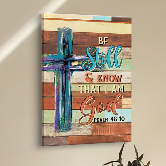 Be Still And Know That I Am God Wooden Cross Canvas Prints - Bible Verse Wall Decor - Scripture Wall Art