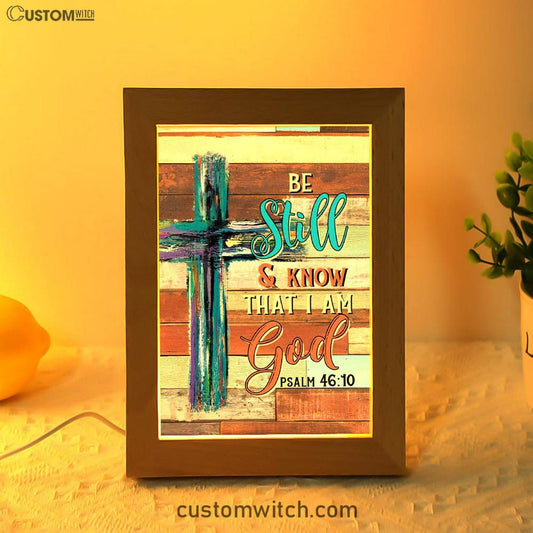 Be Still And Know That I Am God Wooden Cross Frame Lamp Prints - Bible Verse Decor - Scripture Art