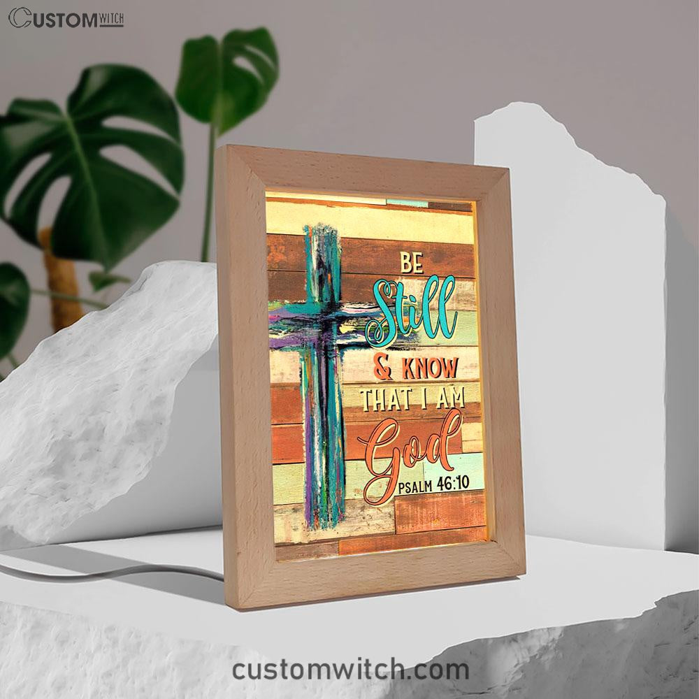 Be Still And Know That I Am God Wooden Cross Frame Lamp Prints - Bible Verse Decor - Scripture Art