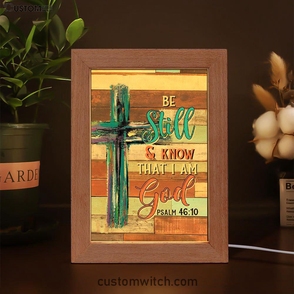 Be Still And Know That I Am God Wooden Cross Frame Lamp Prints - Bible Verse Decor - Scripture Art