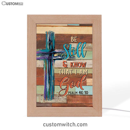Be Still And Know That I Am God Wooden Cross Frame Lamp Prints - Bible Verse Decor - Scripture Art