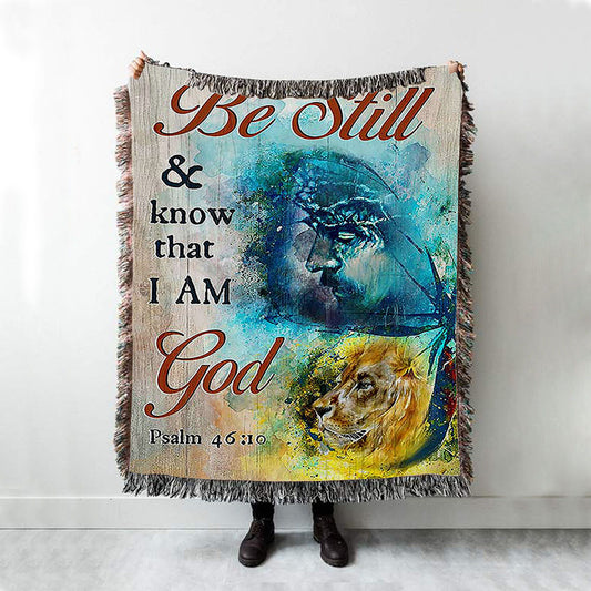 Be Still And Know That I Am God Woven Blanket - Jesus And Lion Of Judah Painting Woven Blanket - Christian Throw Blanket - Religious Home Decor