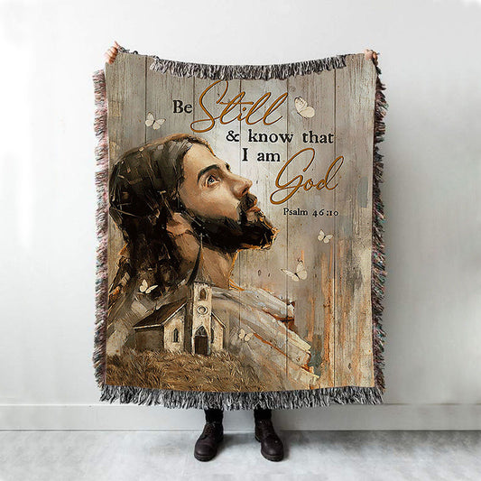 Be Still And Know That I Am God Woven Blanket - Jesus Face Woven Blanket - Christian Throw Blanket - Religious Home Decor