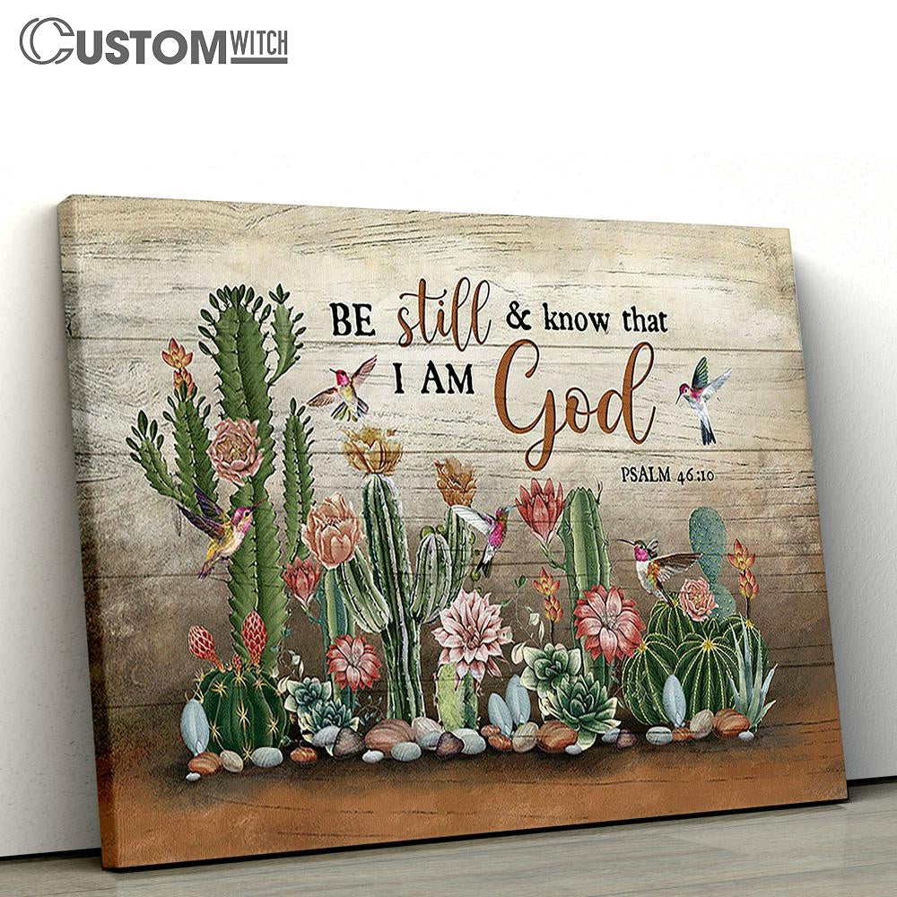 Be Still & Know That I Am God Cactus Hummingbird Canvas Wall Art - Bible Verse Canvas - Religious Prints