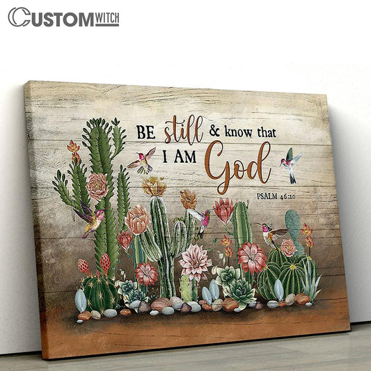 Be Still & Know That I Am God Cactus Hummingbird Canvas Wall Art - Bible Verse Canvas - Religious Prints