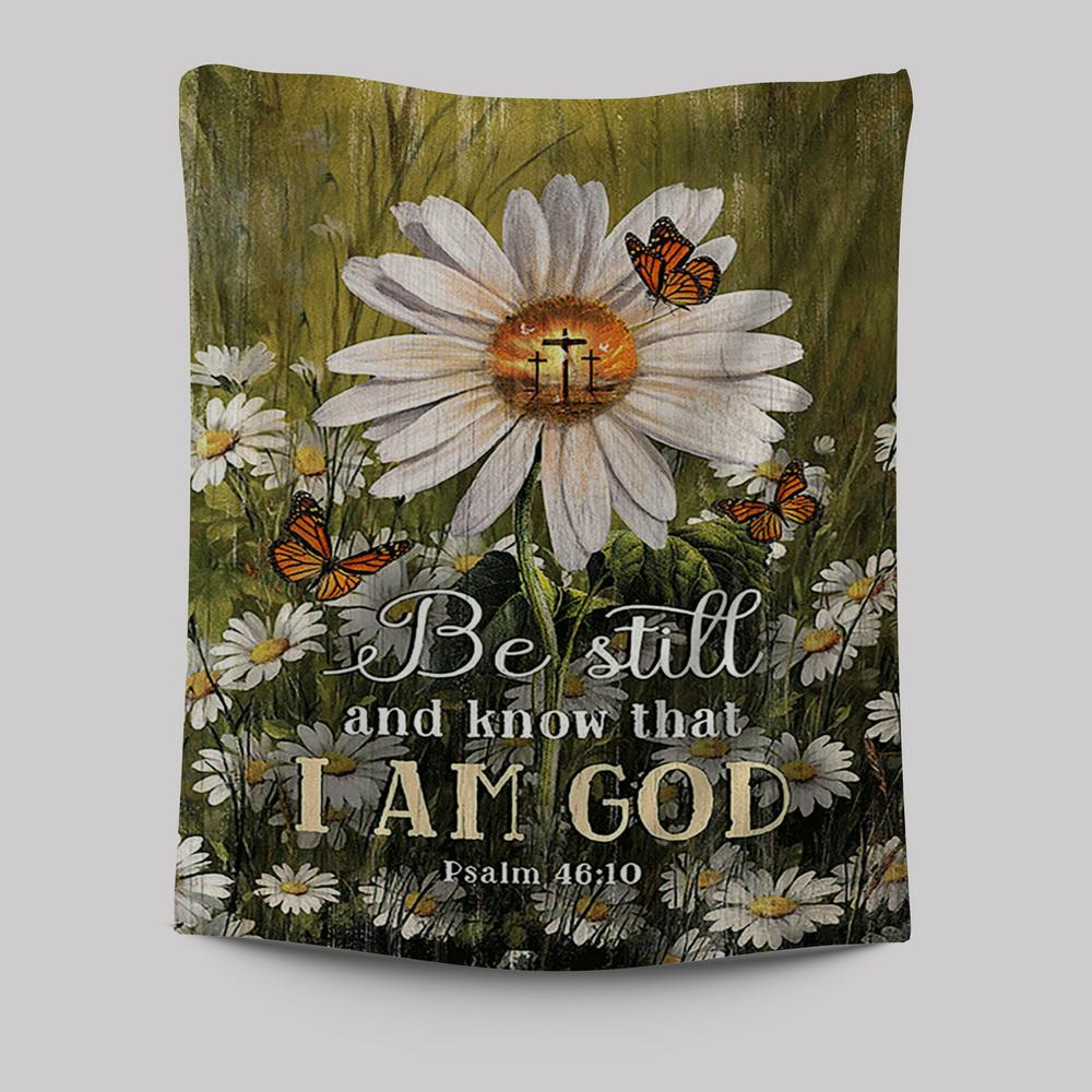 Be Still & Know That I Am God Gorgeous Daisy Tapestry - Christian Wall Art - Religious Home Decor