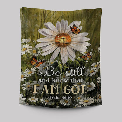 Be Still & Know That I Am God Gorgeous Daisy Tapestry - Christian Wall Art - Religious Home Decor