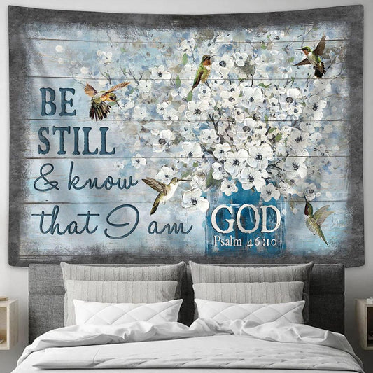 Be Still & Know That I Am God Hummingbird White Flowers Tapestry Wall Art - Bible Verse Tapestry - Religious Tapestry Wall Hanging