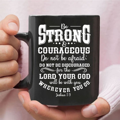 Be Strong And Courageous Christian Coffee Mug, Christian Mug, Bible Mug, Faith Gift, Encouragement Gift