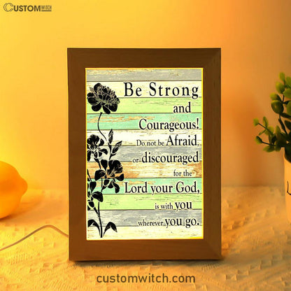 Be Strong And Courageous Frame Lamp Art - Bible Verse Art - Church Decorations