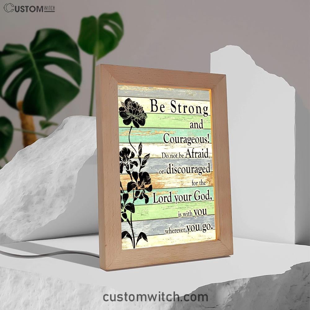 Be Strong And Courageous Frame Lamp Art - Bible Verse Art - Church Decorations