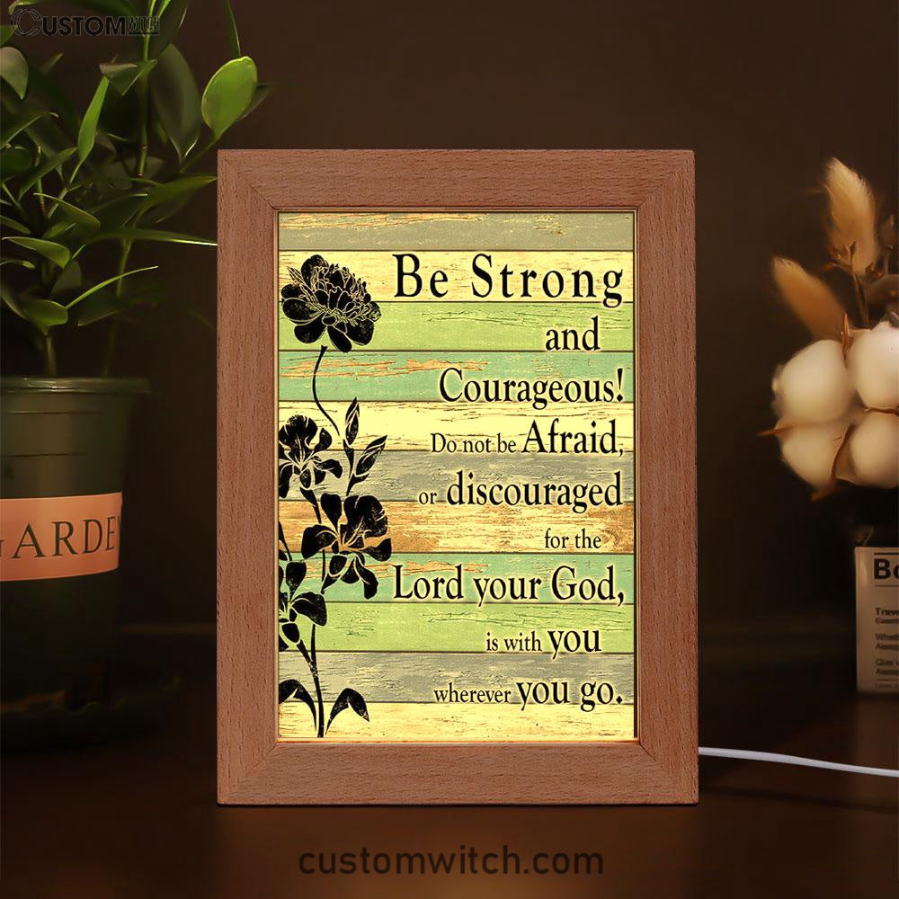 Be Strong And Courageous Frame Lamp Art - Bible Verse Art - Church Decorations