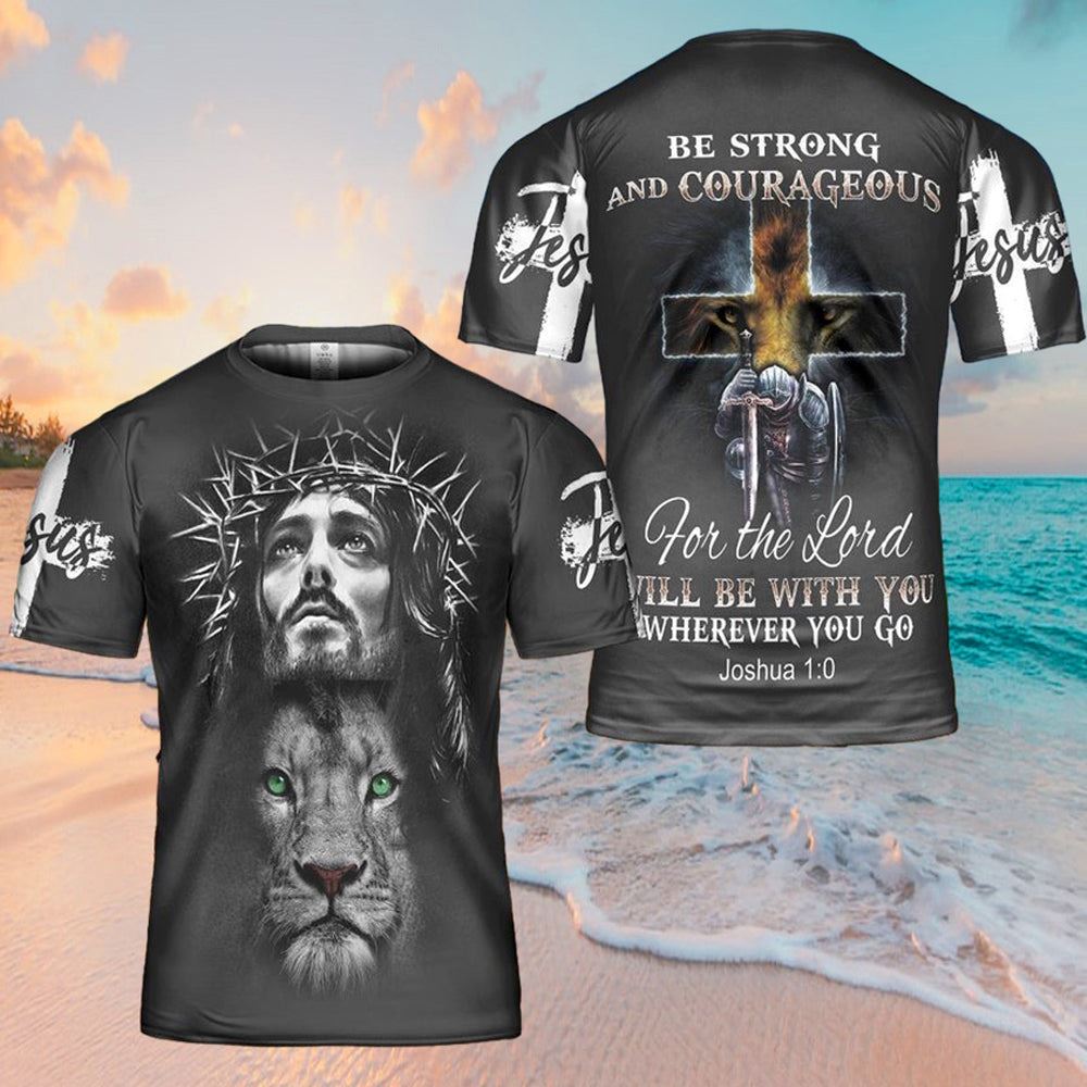 Be Strong And Courageous Lion Jesus All Over Print 3D T-Shirt, Gift For Christian, Jesus Shirt