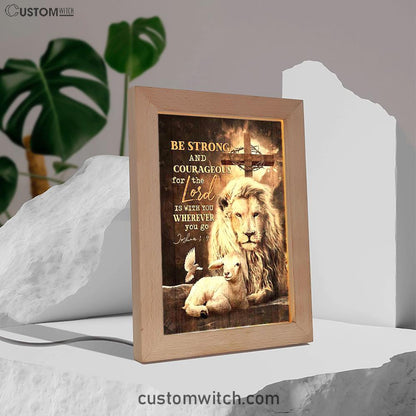 Be Strong And Courageous Lion White Lamb Frame Lamp Art - Bible Verse Art - Christian Inspirational Decor