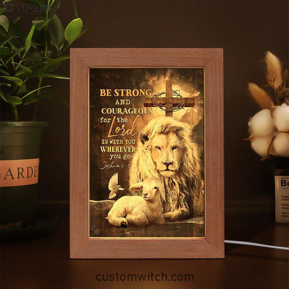 Be Strong And Courageous Lion White Lamb Frame Lamp Art - Bible Verse Art - Christian Inspirational Decor
