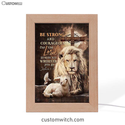 Be Strong And Courageous Lion White Lamb Frame Lamp Art - Bible Verse Art - Christian Inspirational Decor
