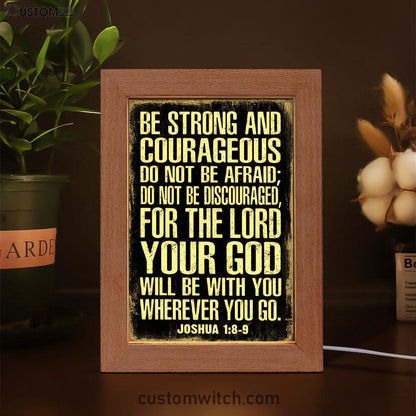 Be Strong And Courageous Scripture Art - Joshua 1 8 9 - Christian Night Light Decor