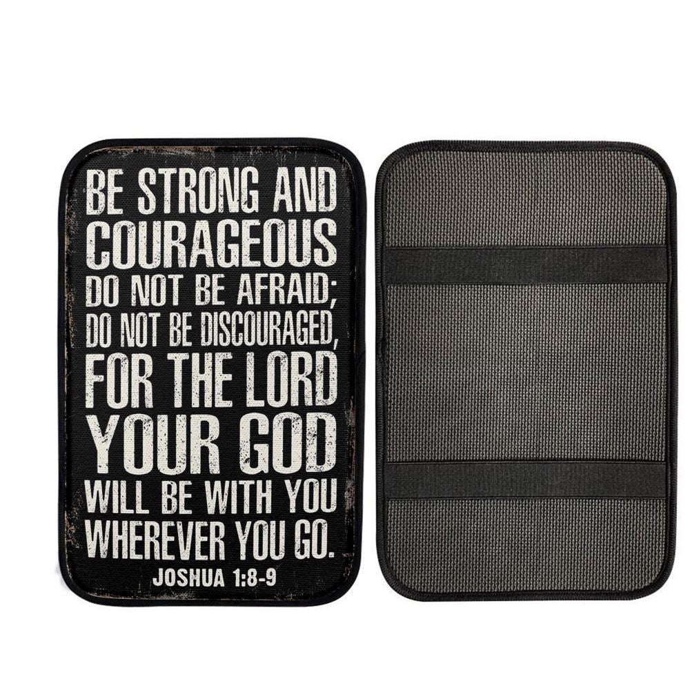 Be Strong And Courageous Scripture Car Armrest Pad - Joshua 1 8 9, Christian Car Armrest Cover