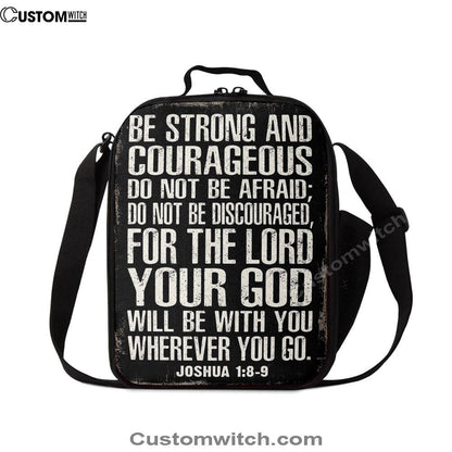 Be Strong And Courageous Scripture Lunch Bag, Joshua 1 8 9, Christian Lunch Bag For School, Picnic, Religious Lunch Bag