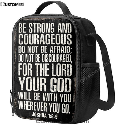 Be Strong And Courageous Scripture Lunch Bag, Joshua 1 8 9, Christian Lunch Bag For School, Picnic, Religious Lunch Bag