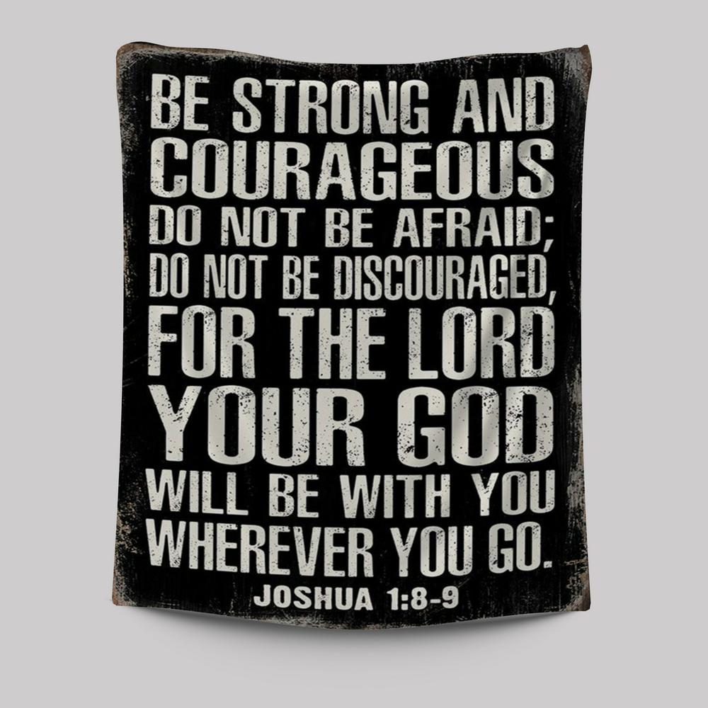 Be Strong And Courageous Scripture Wall Art - Joshua 1 8 9 - Christian Tapestries Wall Art Decor