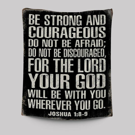 Be Strong And Courageous Scripture Wall Art - Joshua 1 8 9 - Christian Tapestries Wall Art Decor