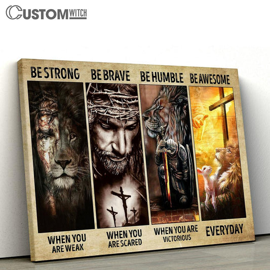 Be Strong Be Brave Be Humble Be Awesome Canvas Wall Art - Christian Wall Canvas - Scripture Canvas Prints