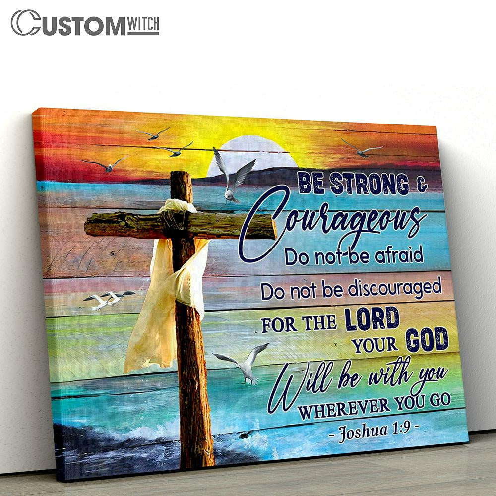 Be Strong & Courageous Joshua 1 9 Canvas Wall Art - Christian Wall Canvas - Scripture Canvas Prints