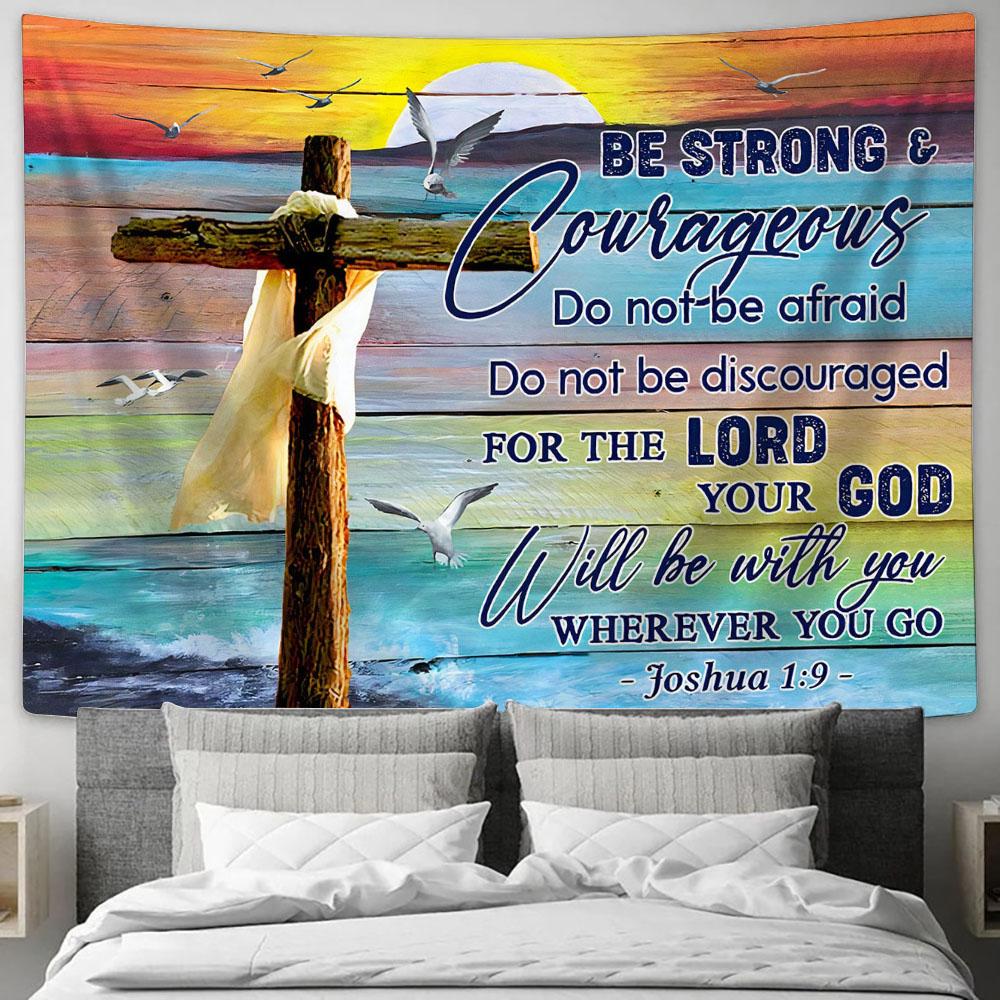 Be Strong & Courageous Joshua 1 9 Tapestry Wall Art - Christian Wall Tapestry - Scripture Tapestry Prints