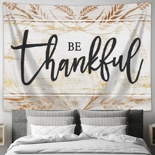 Be Thankful - Thanksgiving Christian Tapestry Wall Art - Christian Wall Decor