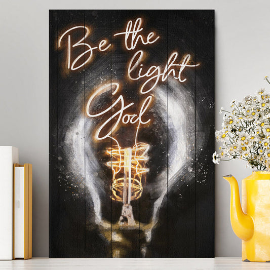 Be The Light God Canvas Wall Art - Christian Wall Art Decor - Religious Canvas Prints