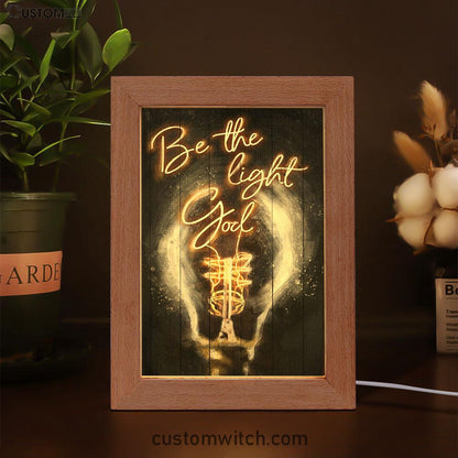 Be The Light God Frame Lamp Art - Christian Art Decor - Religious Gifts Night Light